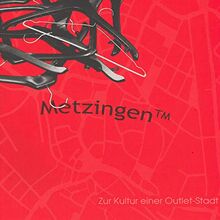 Metzingen Trademark: Zur Kultur einer Outlet-Stadt. Begleitband zur Ausstellung in der Volkshochschule Metzingen-Ermstal vom 12. Juli bis 11. August 2006 (Sonderbände und Kataloge)
