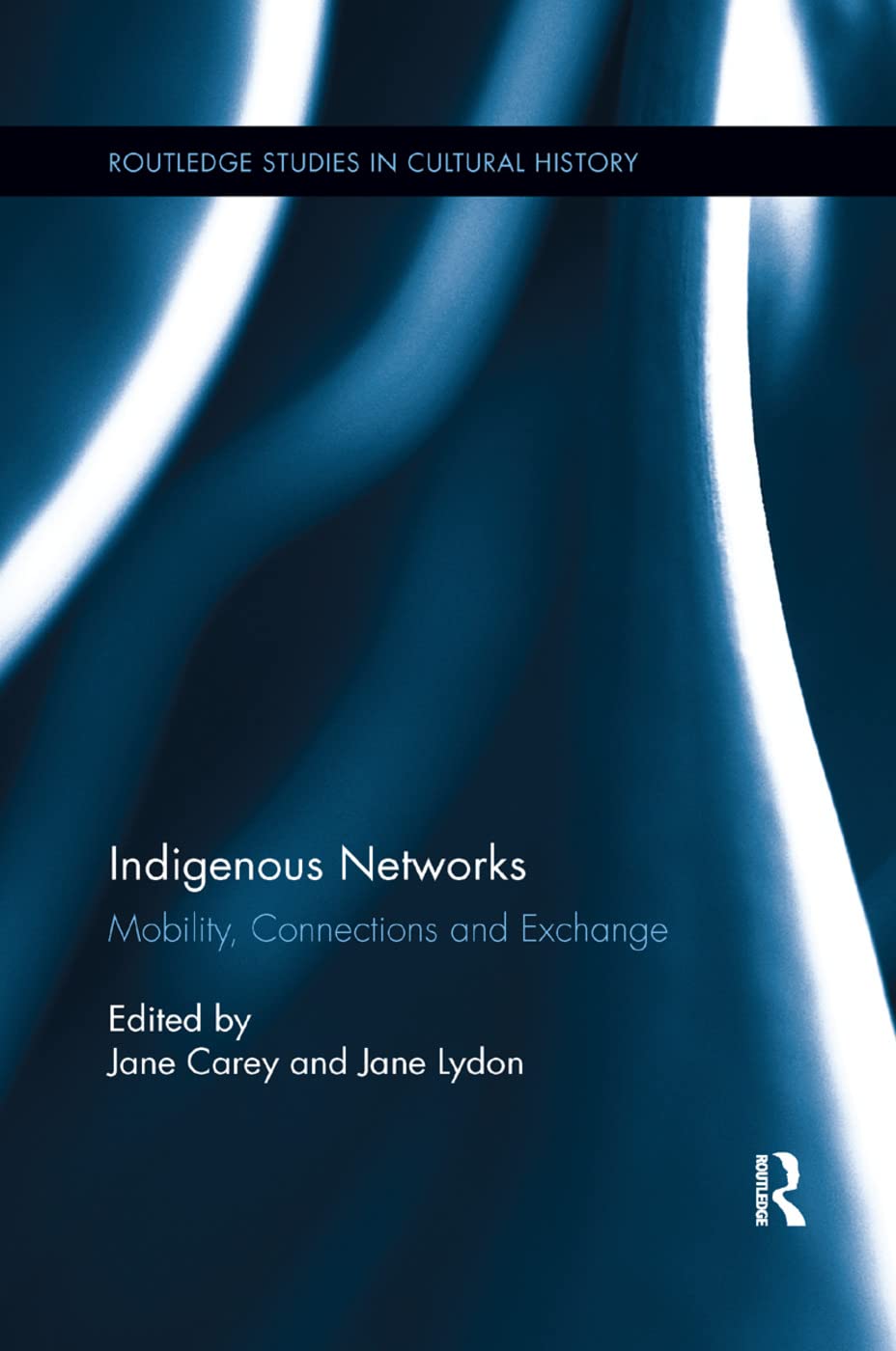 Indigenous Networks: Mobility, Connections and Exchange (Routledge Studies in Cultural History, 29, Band 29)