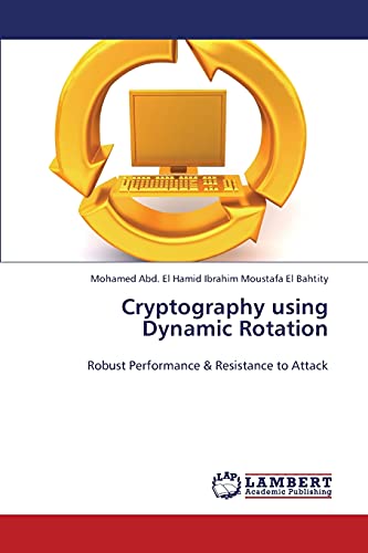 Cryptography using Dynamic Rotation: Robust Performance & Resistance to Attack