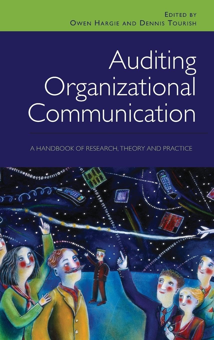 Auditing Organizational Communication: A Handbook of Research, Theory and Practice