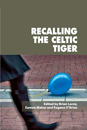 Recalling the Celtic Tiger (Reimagining Ireland, Band 93)