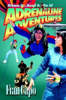 Adrenaline Adventures: Dream It... Read It... Do It!