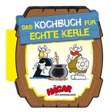 Hägar der Schreckliche: Das Kochbuch für echte Kerle