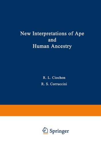 New Interpretations of Ape and Human Ancestry (Advances in Primatology)