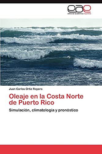 Oleaje en la Costa Norte de Puerto Rico: Simulación, climatología y pronóstico