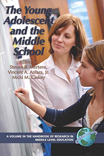 The Young Adolescent and the Middle School (The Handbook of Research in Middle Level Education)
