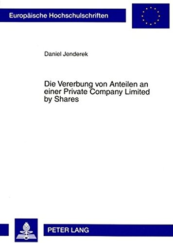Die Vererbung von Anteilen an einer Private Company Limited by Shares (Europäische Hochschulschriften / European University Studies / Publications Universitaires Européennes)