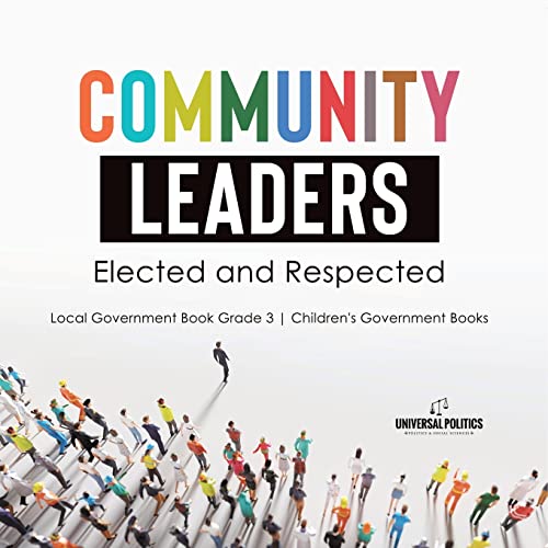 Community Leaders: Elected and Respected | Local Government Book Grade 3 | Children's Government Books