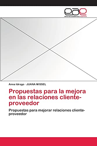 Propuestas para la mejora en las relaciones cliente-proveedor: Propuestas para mejorar relaciones cliente-proveedor