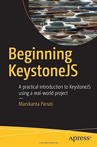 Beginning KeystoneJS: A practical introduction to KeystoneJS using a real-world project