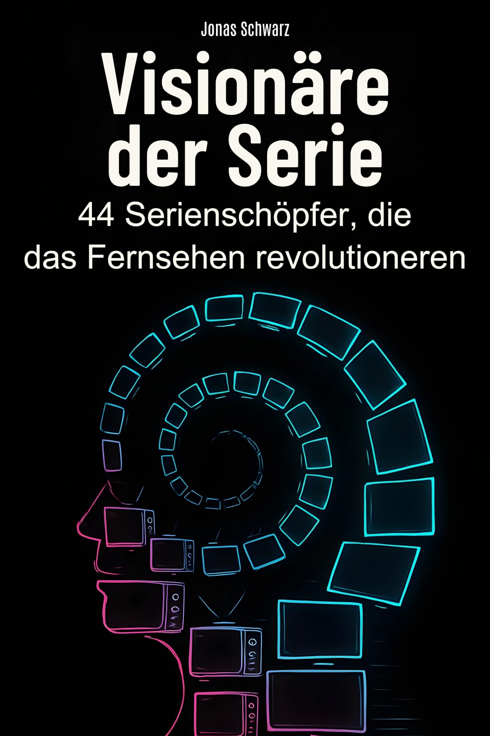 Visionäre der Serie: 44 Serienschöpfer, die das Fernsehen revolutionierten