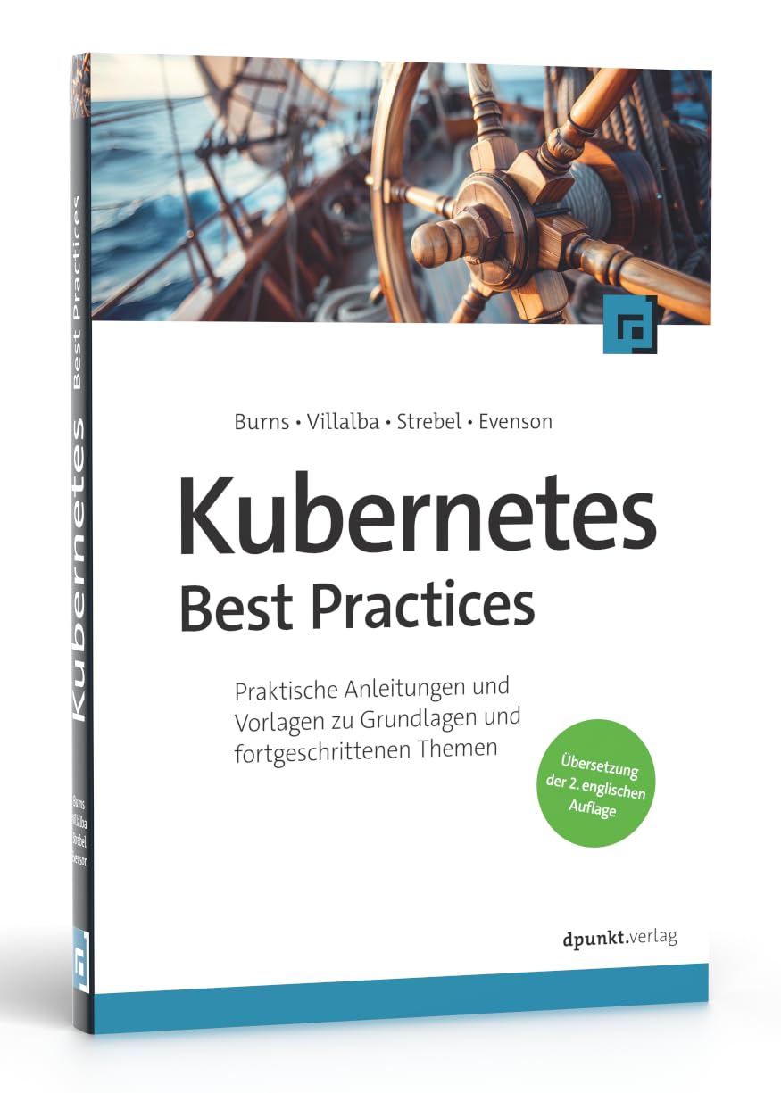 Brendan Burns Kubernetes Best Practices, Praktische Anleitungen Und Vorlagen Zu Grundlagen Und Fortgeschrittenen Themen