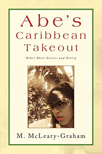 Abe's Caribbean Takeout: Other Short Stories and Poetry
