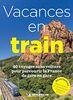 Michelin Vacances en Train: 40 voyages sans voiture pour parcourir la France de gare en gare (MICHELIN Einzeltitel)