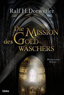 Die Mission des Goldwäschers: Historischer Roman