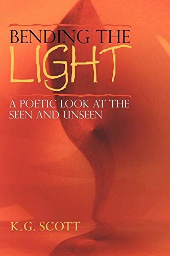 Bending The Light: A Poetic Look at the Seen and Unseen
