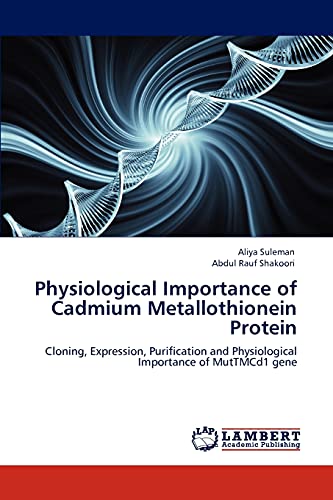 Physiological Importance of Cadmium Metallothionein Protein: Cloning, Expression, Purification and Physiological Importance of MutTMCd1 gene