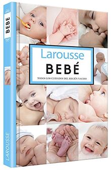 Bebé (Larousse - Libros Ilustrados/ Prácticos - Vida Saludable - Larousse De...)