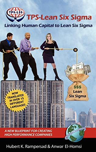 Tps-Lean Six SIGMA: Linking Human Capital to Lean Six SIGMA - A New Blueprint for Creating High Performance Companies (Hc) (Advance Praise for Tps-lean Six Sigma)