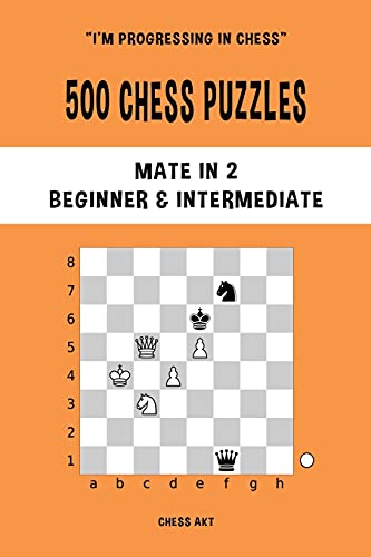 Chess Akt 500 Chess Puzzles, Mate In 2, Beginner And Intermediate Level