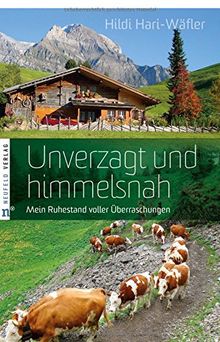 Unverzagt und himmelsnah: Mein Ruhestand voller Überraschungen