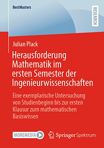 Herausforderung Mathematik im ersten Semester der Ingenieurwissenschaften: Eine exemplarische Untersuchung von Studienbeginn bis zur ersten Klausur zum mathematischen Basiswissen (BestMasters)