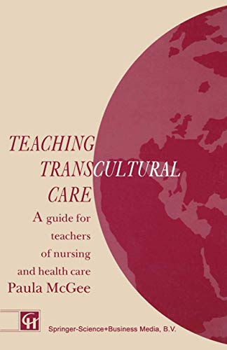 Teaching Transcultural Care: A Guide for Teachers of Nursing and Health Care