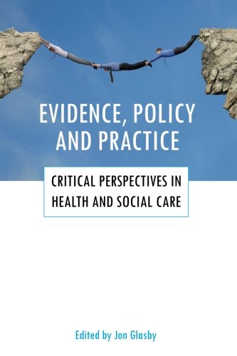 Evidence, Policy and Practice: Critical Perspectives in Health and Social Care