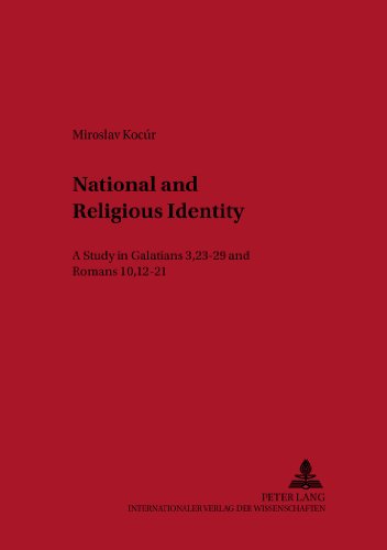 National and Religious Identity: A Study in Galatians 3,23-29 and Romans 10,12-21 (Österreichische Biblische Studien)