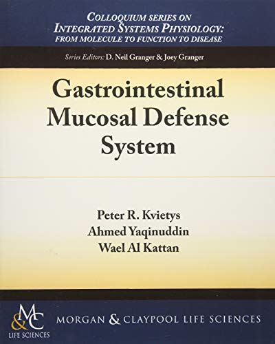 Gastrointestinal Mucosal Defense System (Colloquium Series on Integrated Systems Physiology: from Molecule to Function to Disease, Band 58)