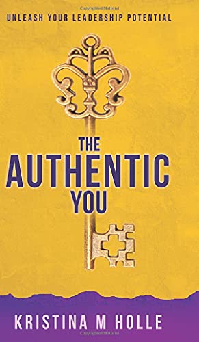 The Authentic You: Unleash Your Leadership Potential