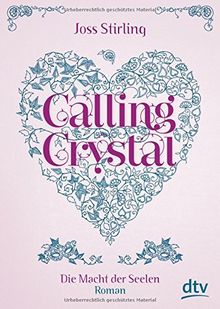 Calling Crystal Die Macht der Seelen 3: Roman