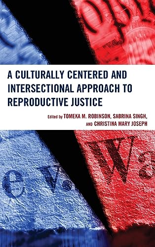 A Culturally Centered and Intersectional Approach to Reproductive Justice (Lexington Studies in Health Communication)