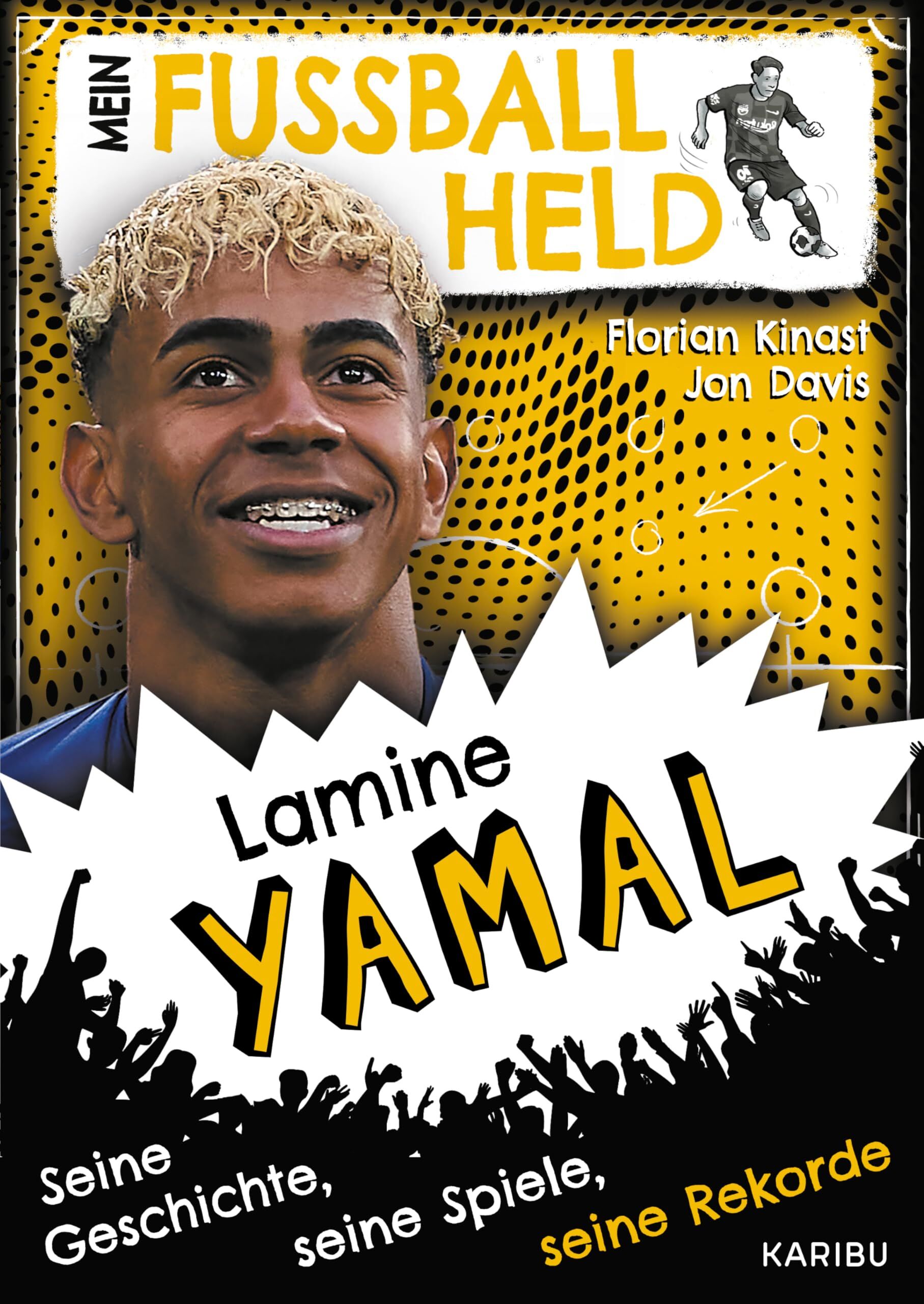 Kinast, Florian: Mein Fußballheld Lamine Yamal - Seine Geschichte, seine Spiele, seine Rekorde