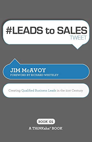 # LEADS to SALES tweet Book01: Creating Qualified Business Leads in the 21st Century