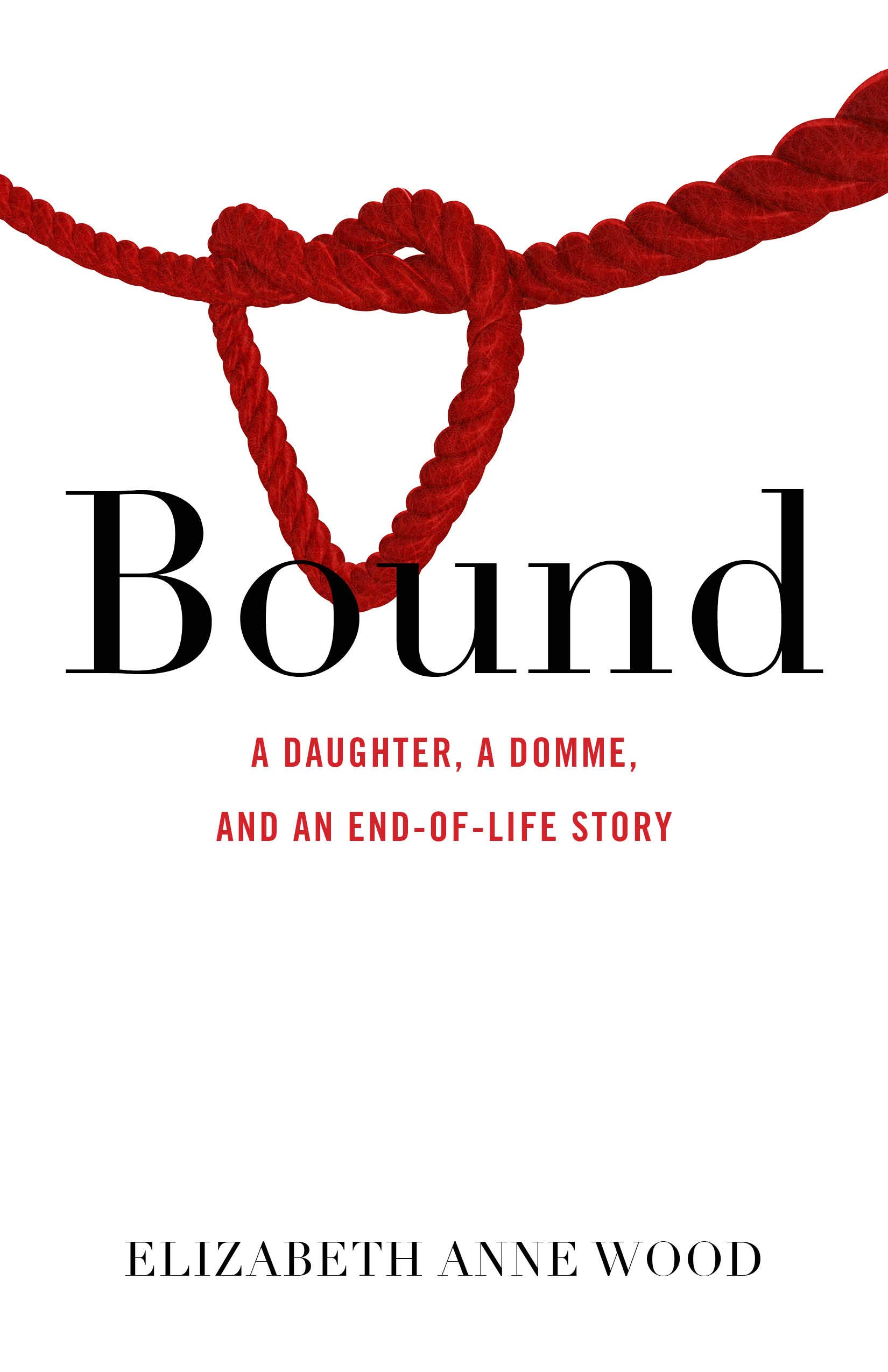 Wood, Elizabeth Anne Bound, A Daughter, A Domme, And An End-of-Life Story
