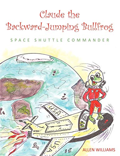 Claude the Backward-Jumping Bullfrog: Space Shuttle Commander