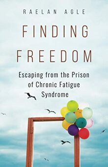 Finding Freedom: Escaping from the Prison of Chronic Fatigue Syndrome