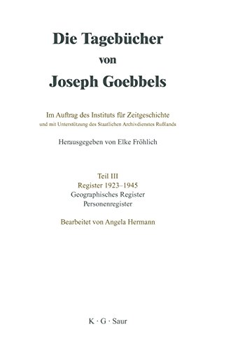 Geographisches Register und Personenregister (Die Tagebucher Von Joseph Goebbels Teil 3)