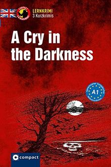 A Cry in the Darkness: Lernkrimi Kurzkrimi Englisch A1 (Lernkrimi Kurzkrimis)