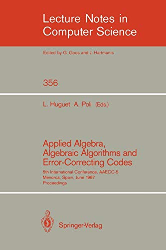 Applied Algebra, Algebraic Algorithms and Error-Correcting Codes: 5th International Conference, AAECC-5, Menorca, Spain, June 15-19, 1987. Proceedings ... Notes in Computer Science, 356, Band 356)