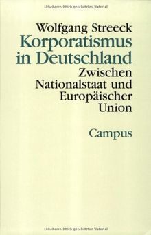 Korporatismus in Deutschland: Zwischen Nationalstaat und Europäischer Union (Theorie und Gesellschaft)