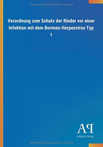 Verordnung zum Schutz der Rinder vor einer Infektion mit dem Bovinen Herpesvirus Typ 1