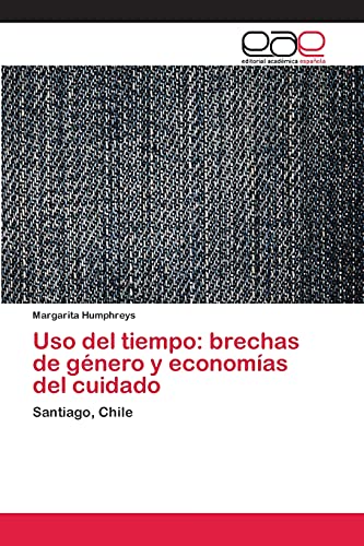 Uso del tiempo: brechas de género y economías del cuidado: Santiago, Chile