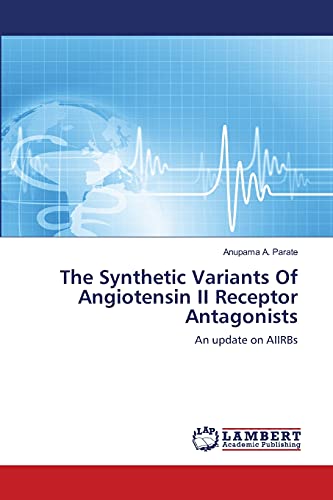 The Synthetic Variants Of Angiotensin II Receptor Antagonists: An update on AIIRBs