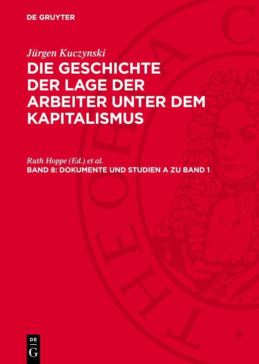 Dokumente und Studien A zu Band 1: Hardenbergs Umfrage über die Lage der Kinder in den Fabriken und andere Dokumente aus der Frühgeschichte der Lage ... der Lage der Arbeiter unter dem Kapitalismus)