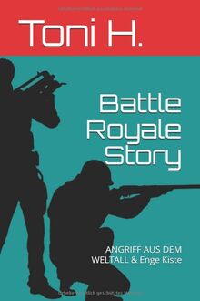 Battle Royale Story: ANGRIFF AUS DEM WELTALL & Enge Kiste