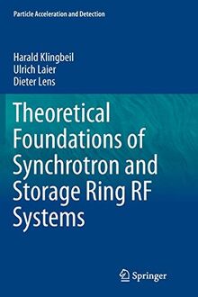 Theoretical Foundations of Synchrotron and Storage Ring RF Systems (Particle Acceleration and Detection)