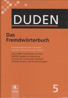 Der Duden in 12 Bänden. Das Standardwerk zur deutschen Sprache: Duden 05. Das Fremdwörterbuch: Unentbehrlich für das Verstehen und den Gebrauch ... Schreibvarianten und Worttrennungen: Band 5