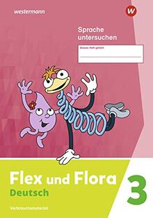 Flex und Flora / Flex und Flora - Ausgabe 2021: Ausgabe 2021 / Heft Sprache untersuchen 3: Verbrauchsmaterial